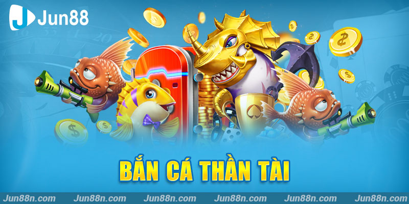 Bắn cá thần tài 