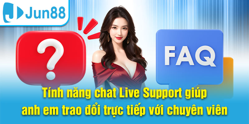 Tính năng chat Live Support giúp anh em trao đổi trực tiếp với chuyên viên